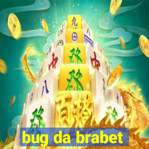 bug da brabet